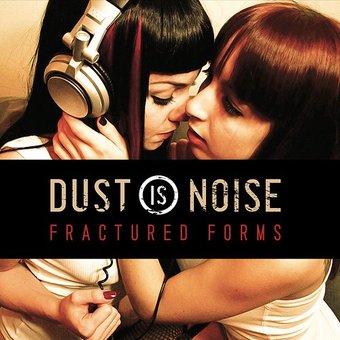 Dust Is Noise-Fractured Forms 