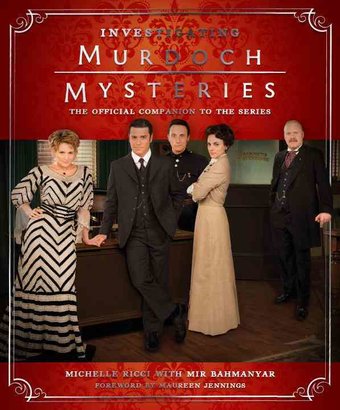Investigating Murdoch Mysteries: The Official