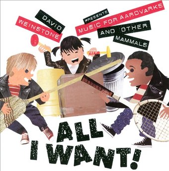 All I Want!: Music for Aardvarks and Other Mammals