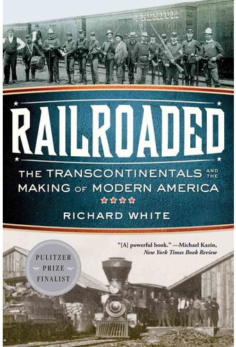 Railroaded: The Transcontinentals and the Making