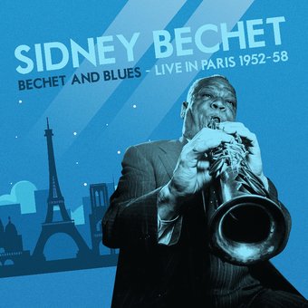 Bechet And Blues - Live In Paris 1952-58 (Mod)