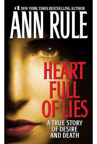 Heart Full Of Lies: A True Story Of Desire And