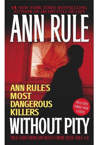 Without Pity: Ann Rule's Most Dangerous Killers