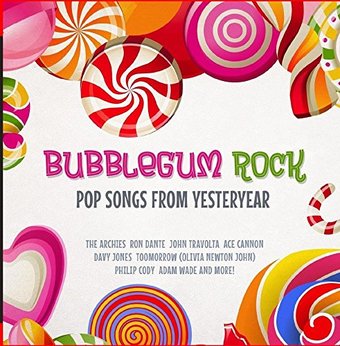 Bubblegum Rock - Pop Songs From Yesteryear