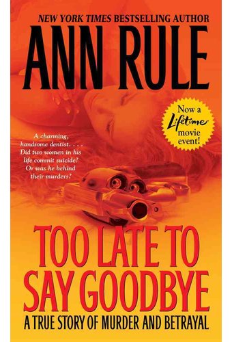 Too Late to Say Goodbye: A True Story of Murder