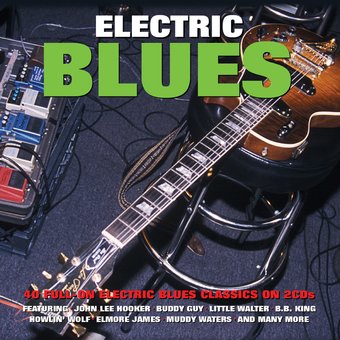 Electric Blues: 40 Full-On Electric Blues