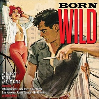 Born Wild: 40 Tales of Cool Guys and Hot Girls