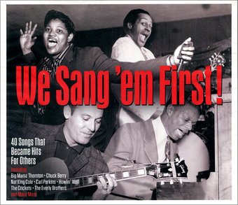 We Sang 'Em First!: 40 Songs That Became Hits For