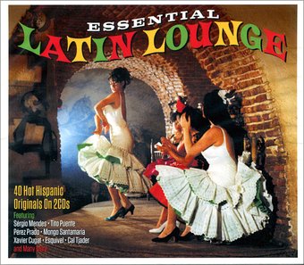 Essential Latin Lounge: 40 Hot Hispanic Originals