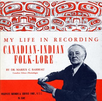 My Life in Recording Canadian-Indian Folk Lore