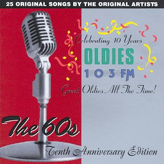 OLDIES 103FM - The 60's - Tenth Anniversary