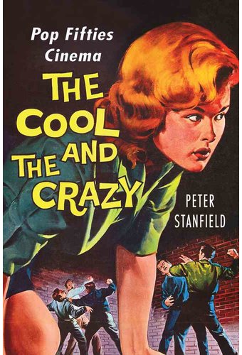 The Cool and the Crazy: Pop Fifties Cinema