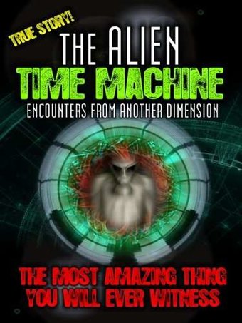 Alien Time Machine: Encounters from Another