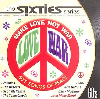 The Sixties Series-Make Love Not War