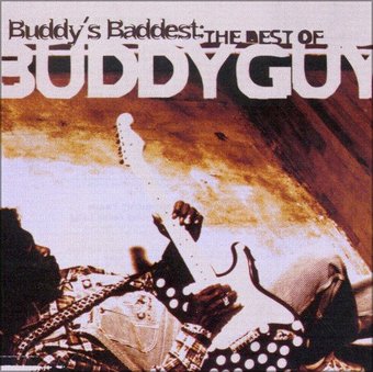 Buddy's Baddest: The Best of Buddy Guy