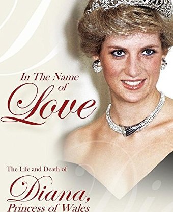 In the Name of Love: The Life and Death of Diana,