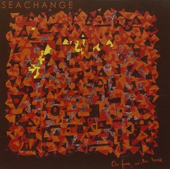 Seachange-On Fire,With Love