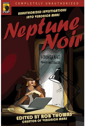 Veronica Mars - Neptune Noir: Unauthorized