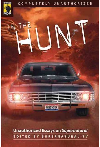 Supernatural - In the Hunt: Unauthorized Essays