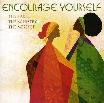 Encourage Yourself: The Music, The Ministry, The