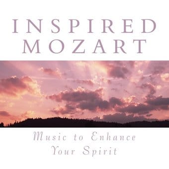 Music to Enhance Your Spirit: Inspired Mozart