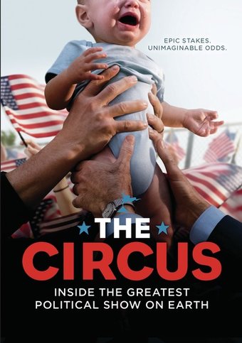 The Circus: Inside the Greatest Political Show on