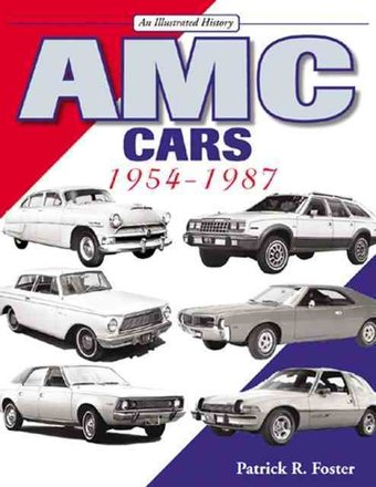 AMC Cars: 1954-1987 An Illustrated History