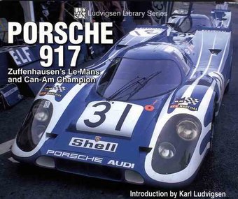 Porsche 917: Zuffenhausen's Le Mans And Can-am