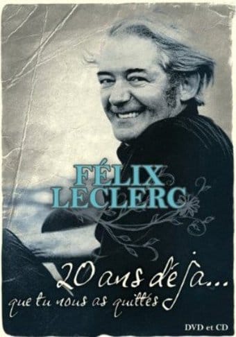 Felix Leclerc - 20 Ans Deja, Que tu Nous as