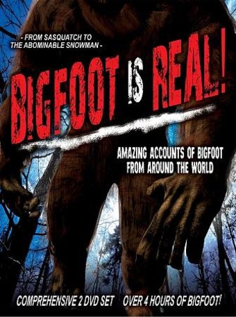 Bigfoot Is Real!: From Sasquatch to the