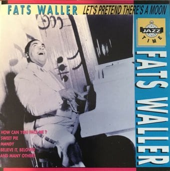 Fats Waller: Let's Pretend There's A Moon