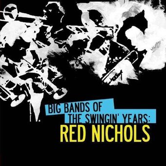 Big Bands of The Swingin' Years: Red Nichols
