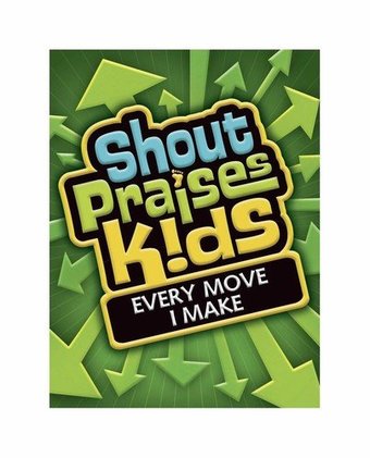 Shout Praises! Kids - Every Move I Make