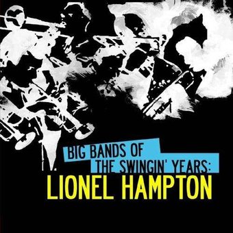 Big Bands of The Swingin' Years: Lionel Hampton