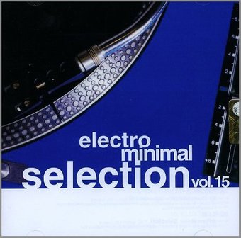 Electro Minimal Selection Vol. 15