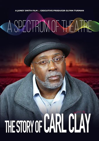 Spectrum Of Theatre, The Story Of Carl Clay
