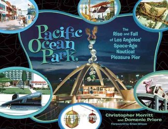 Pacific Ocean Park: The Rise and Fall of Los