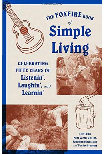 The Foxfire Book of Simple Living: Celebrating