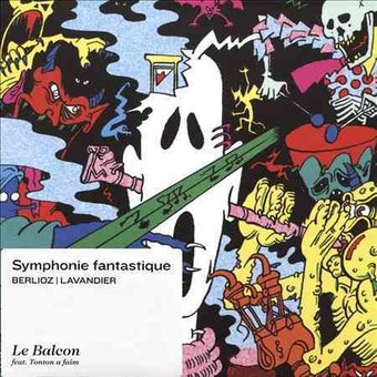 Berlioz / Lavandier: Symphonie Fantastique