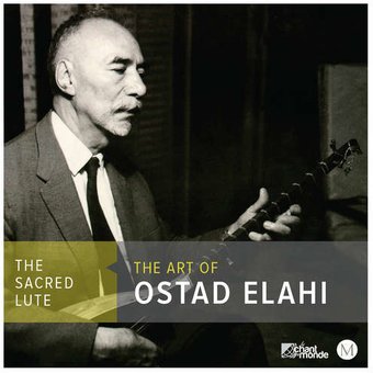 The Sacred Lute: The Art of Ostad Elahi (2-CD)