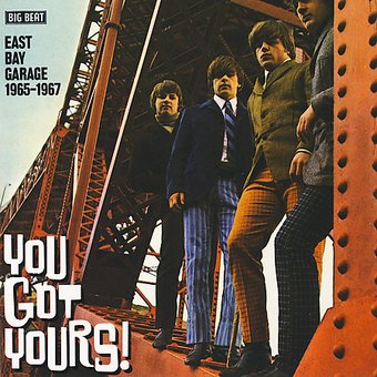You Gots Yours! East Bay Garage 1965-1967
