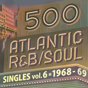 500 Atlantic R&B: Soul Singles, Volume 6