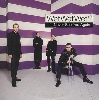 Wet Wet Wet-If I Never See You Again 