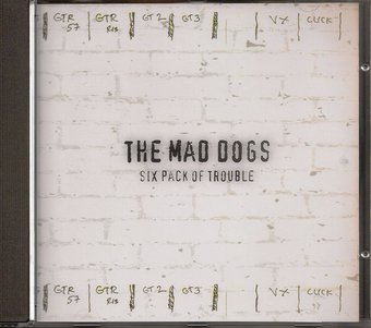 Mad Dogs-Six Pack Of Trouble