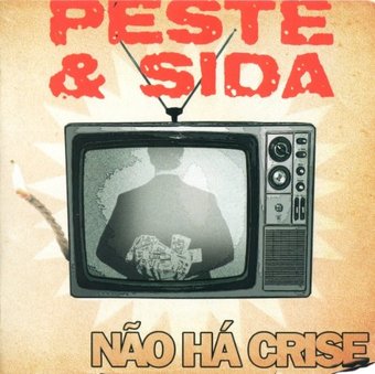 Peste & Sida-Nao Ha Crise