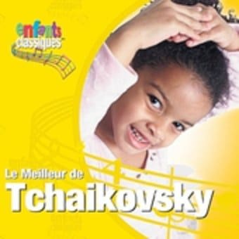 Enfants Classiques: Le Meilleur de Tchaikovsky