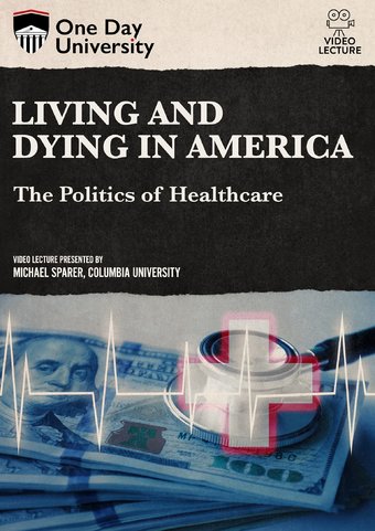 Living and Dying in America: The Politics of