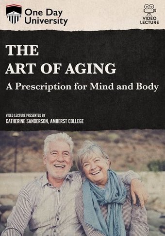 The Art of Aging: A Prescription for Mind and Body