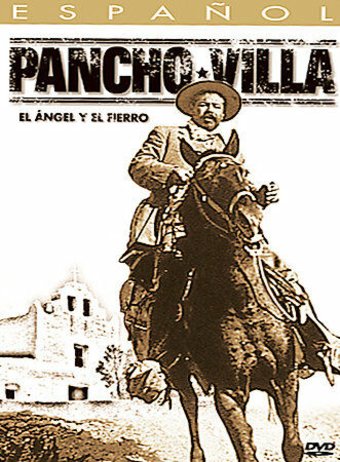 Pancho Villa: El Ángel y el Fierro