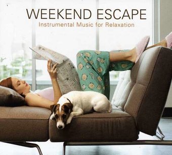 Weekend Escape: Instrumental Music For Relaxation
